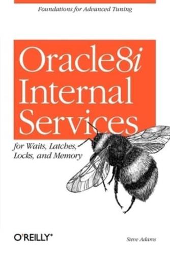 Oracle8i Internal Services for Waits, Latches, Locks and Memory