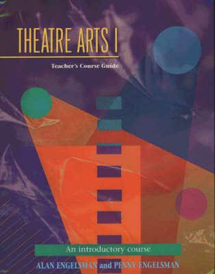 Theatre Arts 1, Teacher's Course Guide