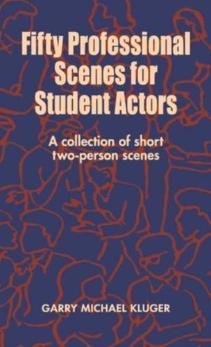 Fifty Professional Scenes for Student Actors