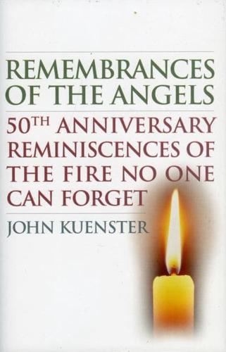 Remembrances of the Angels: 50th Anniversary Reminiscences of the Fire No One Can Forget