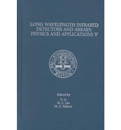 Proceedings of the Fifth International Symposium on Long Wavelength Infrared Detectors and Arrays: Physics and Applications