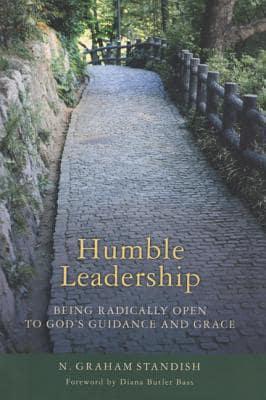Humble Leadership: Being Radically Open to God's Guidance and Grace