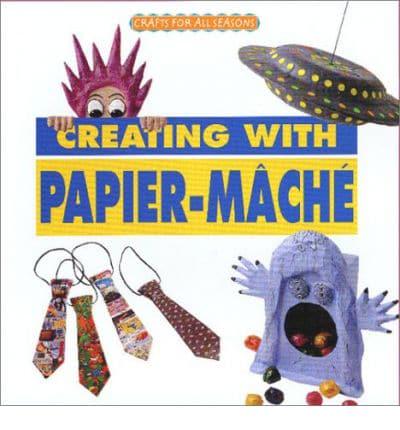 Creating With Papier-Mâché