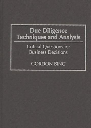 Due Diligence Techniques and Analysis: Critical Questions for Business Decisions