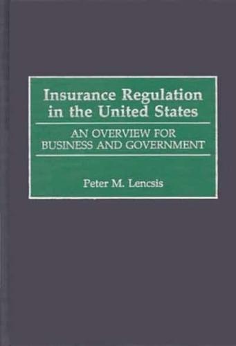 Insurance Regulation in the United States: An Overview for Business and Government