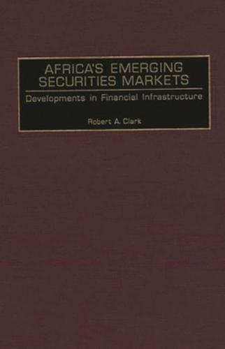 Africa's Emerging Securities Markets: Developments in Financial Infrastructure