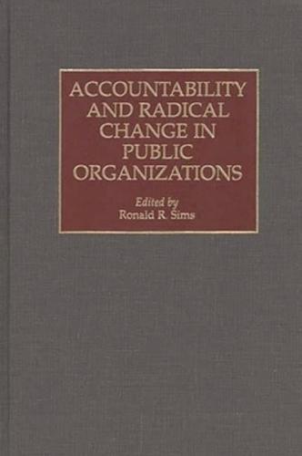 Accountability and Radical Change in Public Organizations