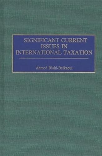 Significant Current Issues in International Taxation