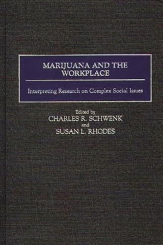 Marijuana and the Workplace: Interpreting Research on Complex Social Issues