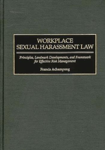 Workplace Sexual Harassment Law: Principles, Landmark Developments, and Framework for Effective Risk Management
