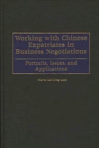 Working with Chinese Expatriates in Business Negotiations: Portraits, Issues, and Applications