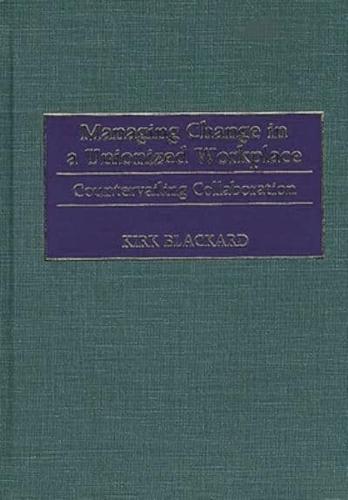 Managing Change in a Unionized Workplace: Countervailing Collaboration