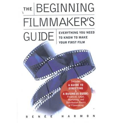 The Beginning Filmmaker's Guide