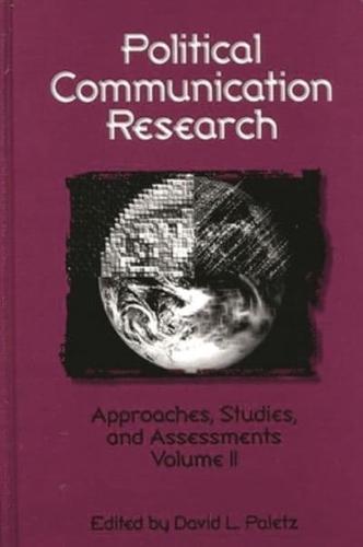 Political Communication Research: Approaches, Studies, and Assessments, Volume 2
