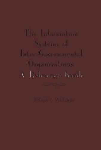 The Information Systems of International Inter-Governmental Organizations: A Reference Guide