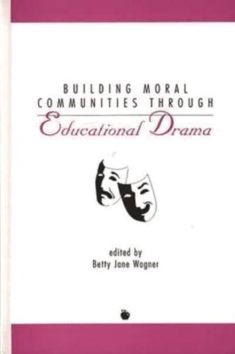 Building Moral Communities Through Educational Drama