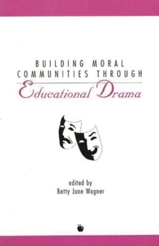 Building Moral Communities Through Educational Drama