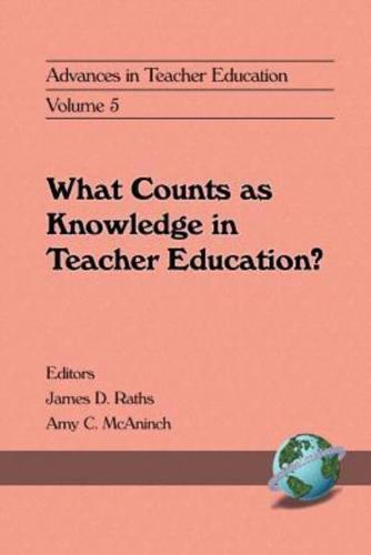 What Counts as Knowledge in Teacher Education?