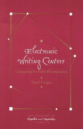 Electronic Writing Centers: Computing in the Field of Composition
