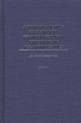Asian Students' Classroom Communication Patterns in U.S. Universities: An Emic Perspective