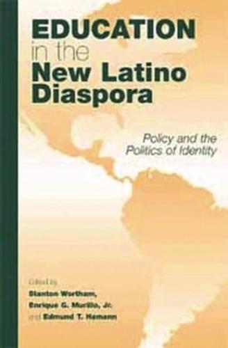 Education in the New Latino Diaspora: Policy and the Politics of Identity