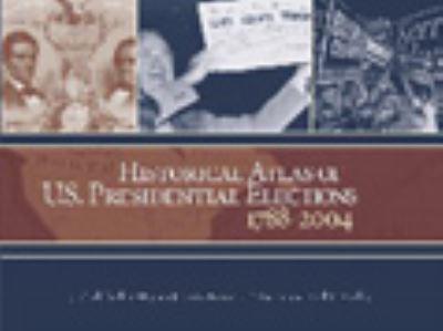 Historical Atlas of U.S. Presidential Elections 1788-2004