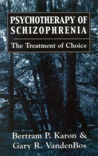 Psychotherapy of Schizophrenia: The Treatment of Choice