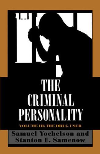 The Criminal Personality: The Drug User, Volume III