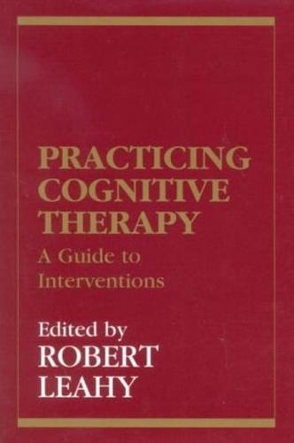Practicing Cognitive Therapy: A Guide to Interventions