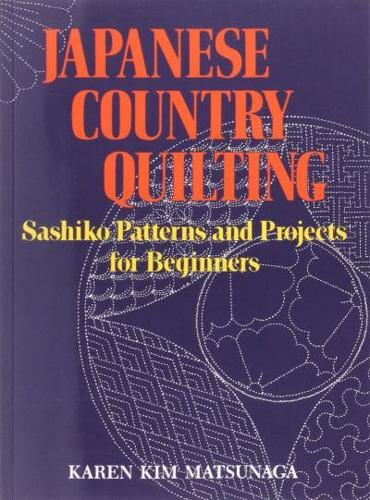 Japanese Country Quilting: Sashiko Patterns and Projects for Beginners