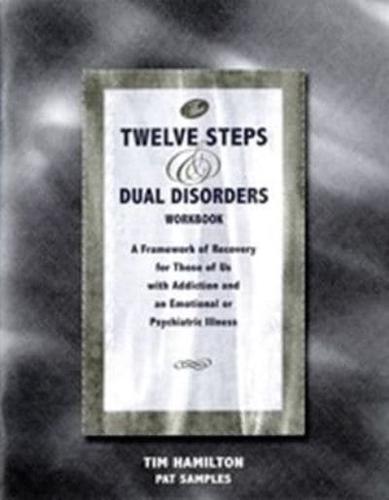 The Twelve Steps and Dual Disorders Workbook