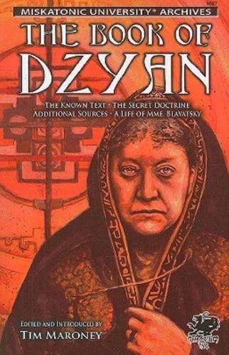 The Book of Dzyan: Being a Manuscript Curiously Received by Helena Petrovna Blavatsky with Diverse and Rare Texts of Related Interest