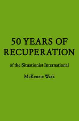 50 Years of Recuperation of the Situationist International