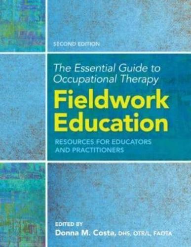 The Essential Guide to Occupational Therapy Fieldwork Education
