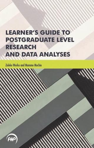 Learner's Guide To Postgraduate Level Research And Data Analyses