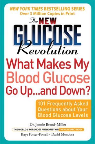 The New Glucose Revolution What Makes My Blood Glucose Go Up . . . and Down"": 101 Frequently Asked Questions about Your Blood Glucose Levels
