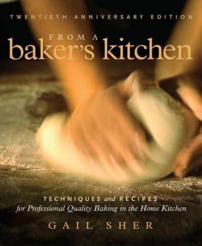 From a Baker's Kitchen: Techniques and Recipes for Professional Quality Baking in the Home Kitchen