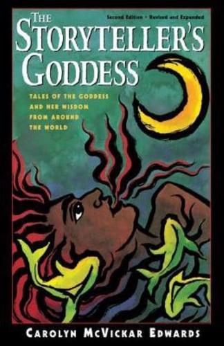 The Storyteller's Goddess: Tales of the Goddess and Her Wisdom from Around the World