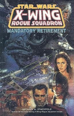 Star Wars: X-Wing Rogue Squadron: Mandatory Retirement