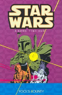 Star Wars: A Long Time Ago Volume 5: Fools Bounty
