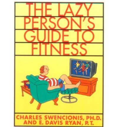 The Lazy Person's Guide to Fitness, or, "I Get All the Exercise I Need Walking Around the Office"