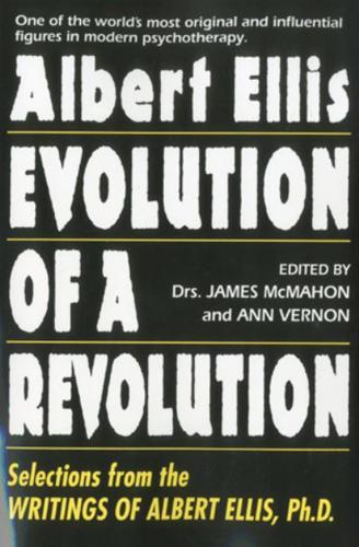 Albert Ellis - Evolution of a Revolution