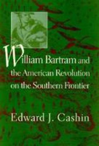 William Bartram and the American Revolution on the Southern Frontier