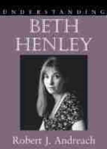 Understanding Beth Henley