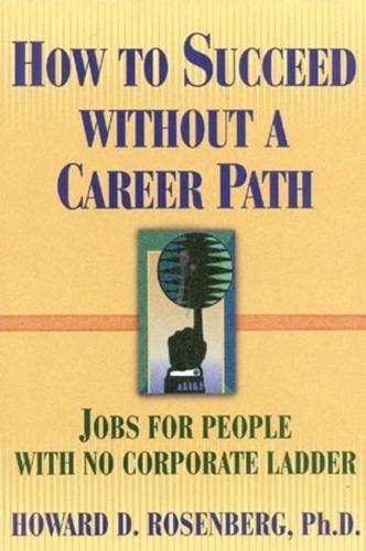 How to Succeed Without a Career Path