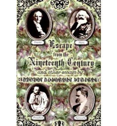 Escape from the Nineteenth Century and Other Essays