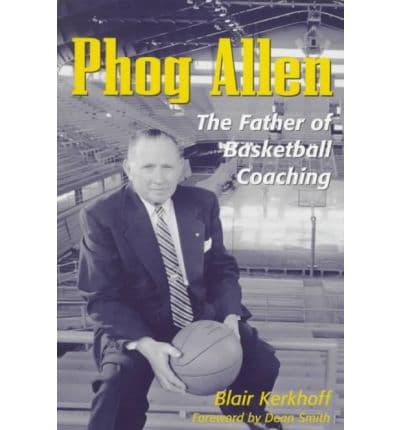 Phog Allen: The Father of Basketball Coaching