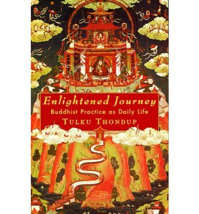 Enlightened Journey: Buddhist Practice as Daily Life