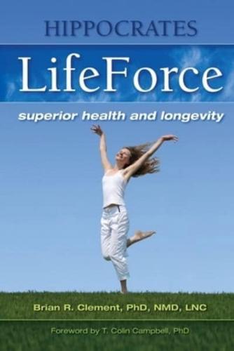 The Hippocrates Life Force Superior Health and Longevity
