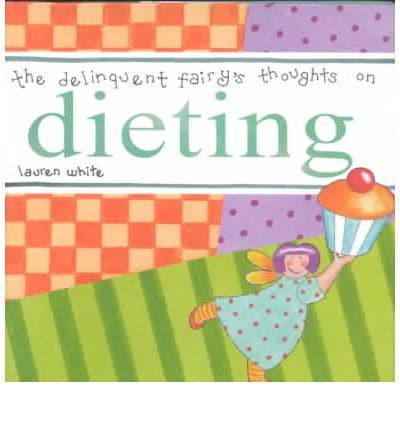 The Delinquent Fairy's Thoughts on Dieting